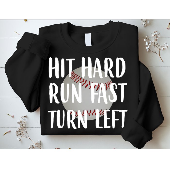 Hit Hard Run Fast Turn Left Baseball Sweatshirt