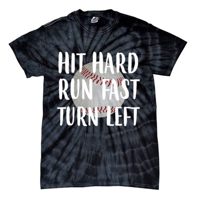 Hit Hard Run Fast Turn Left Baseball Tie-Dye T-Shirt