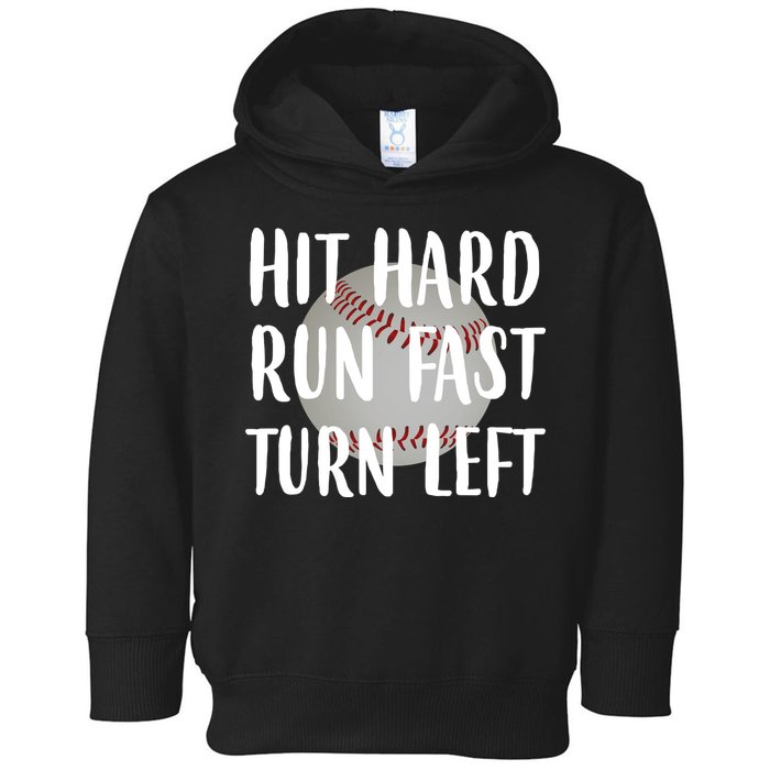 Hit Hard Run Fast Turn Left Baseball Toddler Hoodie