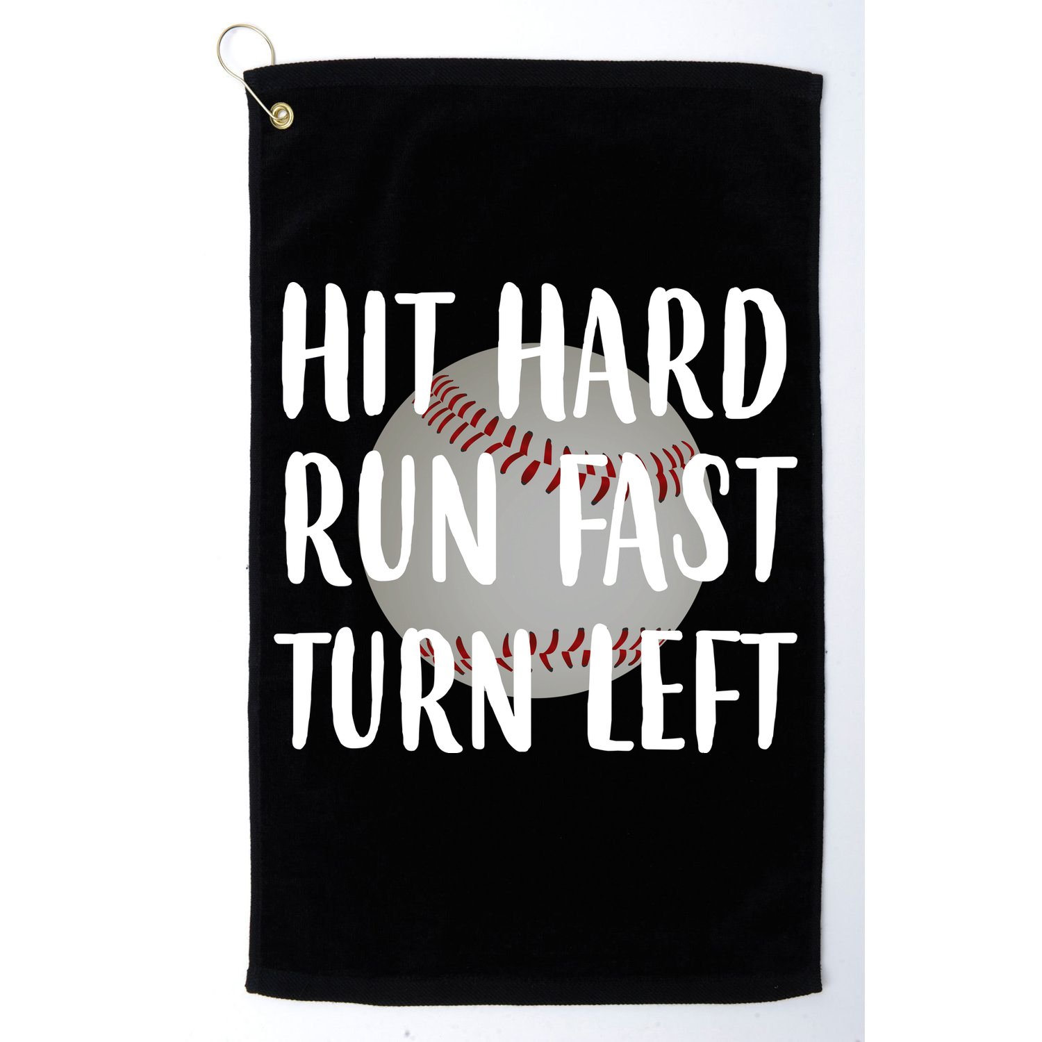 Hit Hard Run Fast Turn Left Baseball Golf Towel