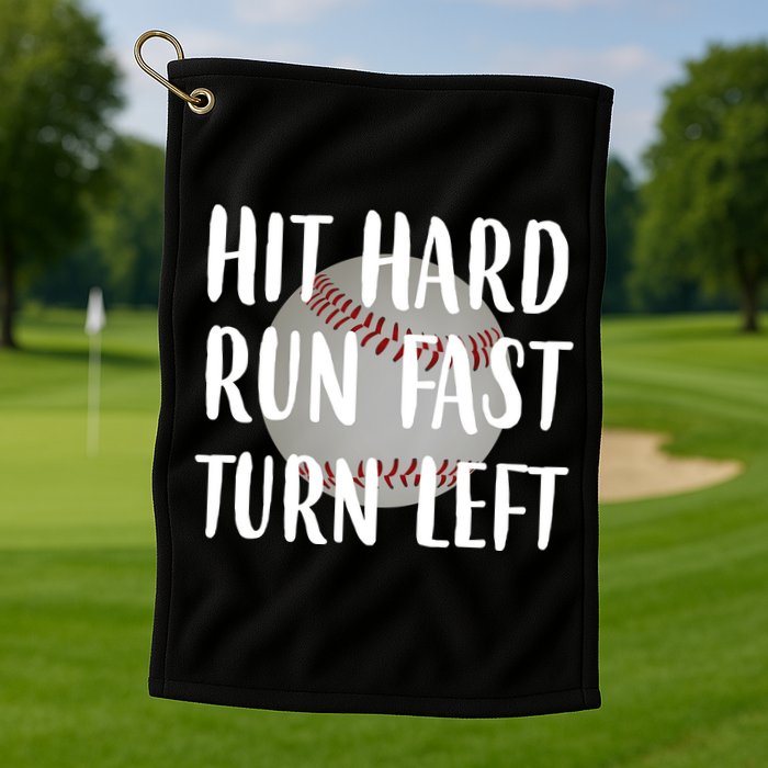 Hit Hard Run Fast Turn Left Baseball Golf Towel