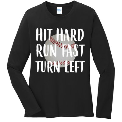 Hit Hard Run Fast Turn Left Baseball Ladies Long Sleeve Shirt