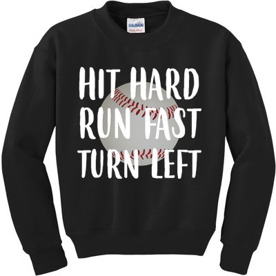 Hit Hard Run Fast Turn Left Baseball Kids Sweatshirt
