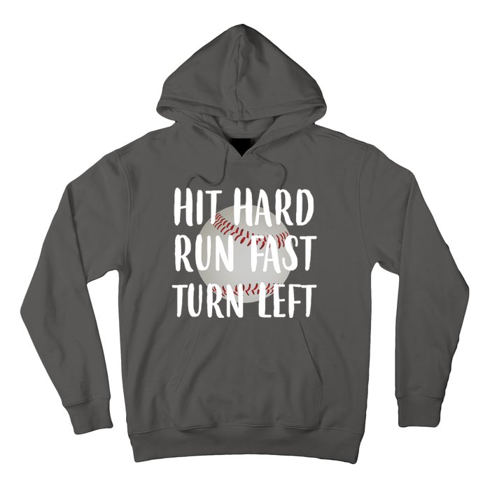 Hit Hard Run Fast Turn Left Baseball Hoodie