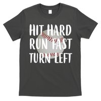 Hit Hard Run Fast Turn Left Baseball T-Shirt