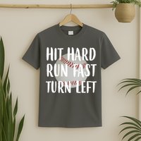 Hit Hard Run Fast Turn Left Baseball T-Shirt