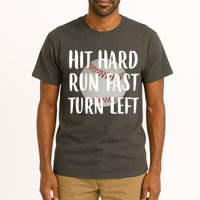 Hit Hard Run Fast Turn Left Baseball Tall T-Shirt
