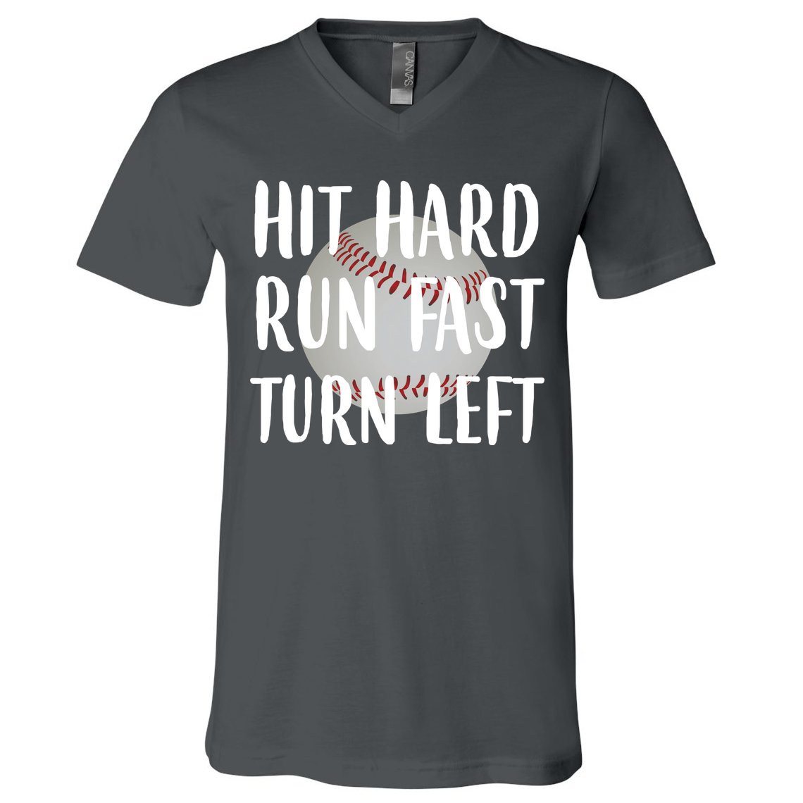 Hit Hard Run Fast Turn Left Baseball V-Neck T-Shirt