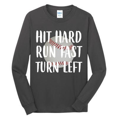 Hit Hard Run Fast Turn Left Baseball Tall Long Sleeve T-Shirt
