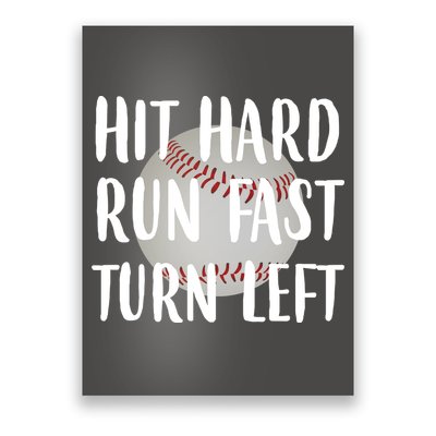 Hit Hard Run Fast Turn Left Baseball Poster