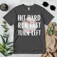 Hit Hard Run Fast Turn Left Baseball Premium T-Shirt