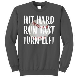 Hit Hard Run Fast Turn Left Baseball Tall Sweatshirt