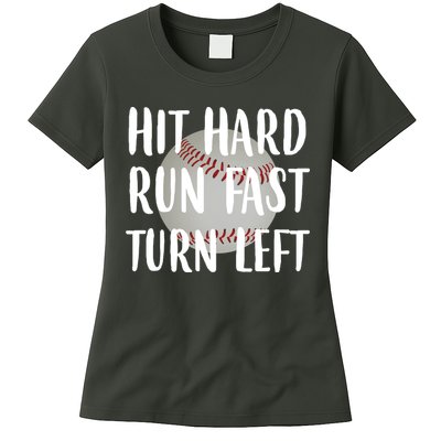 Hit Hard Run Fast Turn Left Baseball Womens T-Shirt