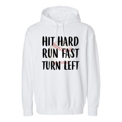 Hit Hard Run Fast Turn Left Baseball Garment-Dyed Fleece Hoodie