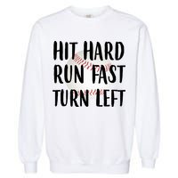 Hit Hard Run Fast Turn Left Baseball Garment-Dyed Sweatshirt