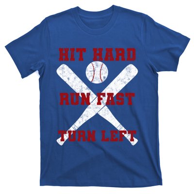 Hit Hard Run Fast Turn Left Baseball Player Gift T-Shirt