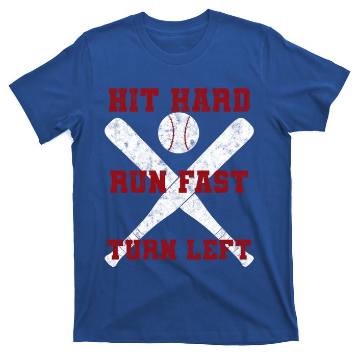 Hit Hard Run Fast Turn Left Baseball Player Gift T-Shirt