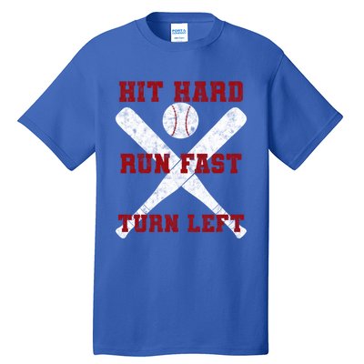 Hit Hard Run Fast Turn Left Baseball Player Gift Tall T-Shirt