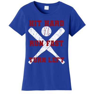 Hit Hard Run Fast Turn Left Baseball Player Gift Women's T-Shirt