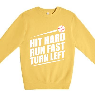 Hit Hard Run Fast Turn Left Gift Premium Crewneck Sweatshirt