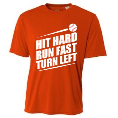 Hit Hard Run Fast Turn Left Gift Cooling Performance Crew T-Shirt