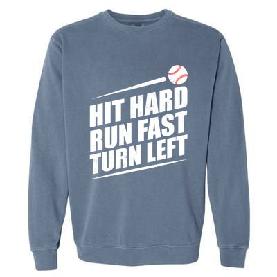 Hit Hard Run Fast Turn Left Gift Garment-Dyed Sweatshirt