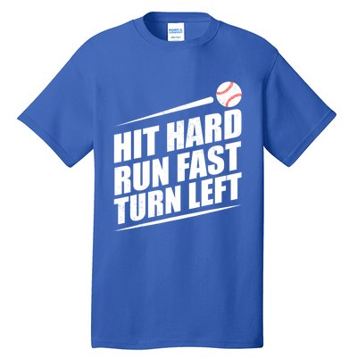 Hit Hard Run Fast Turn Left Gift Tall T-Shirt