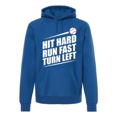 Hit Hard Run Fast Turn Left Gift Premium Hoodie