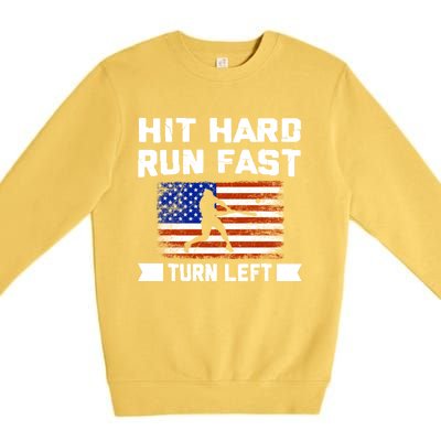 Hit Hard Run Fast Turn Left Baseball Gift Premium Crewneck Sweatshirt