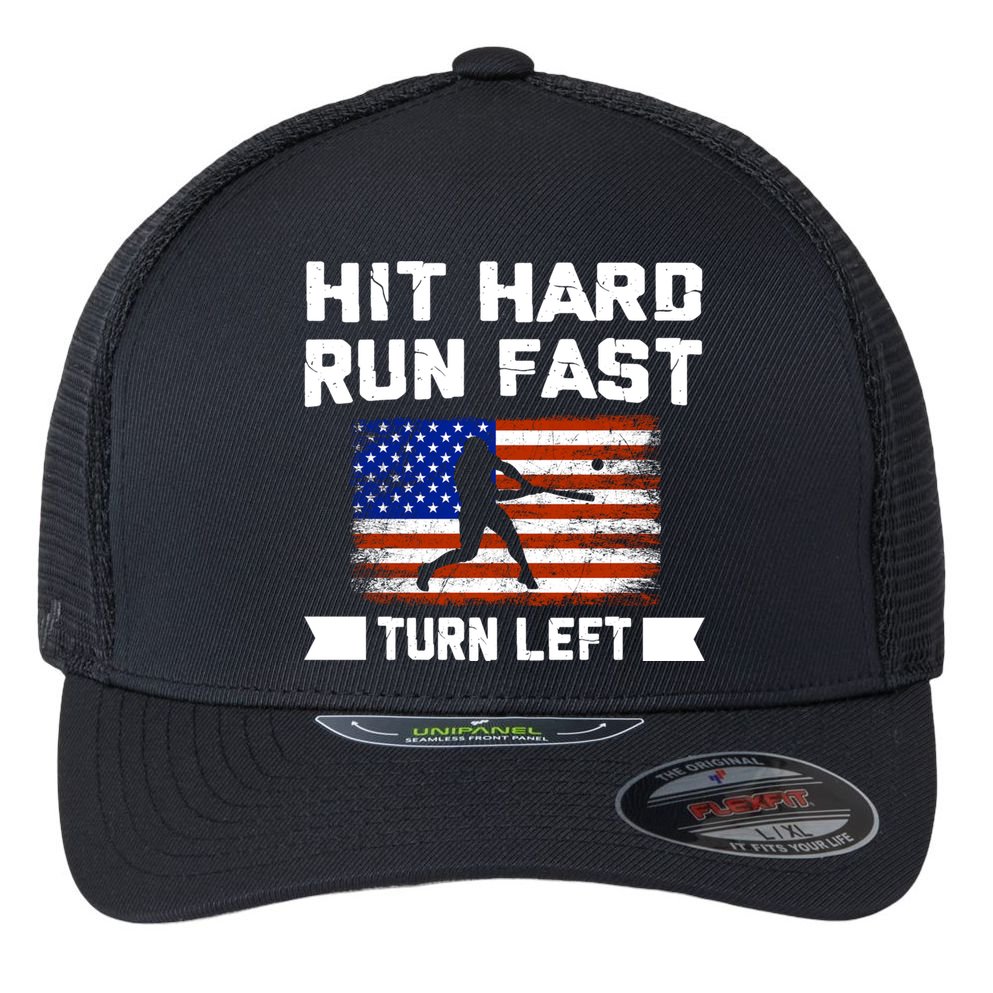 Hit Hard Run Fast Turn Left Baseball Gift Flexfit Unipanel Trucker Cap