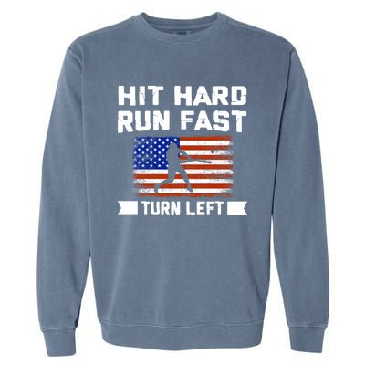 Hit Hard Run Fast Turn Left Baseball Gift Garment-Dyed Sweatshirt