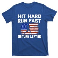 Hit Hard Run Fast Turn Left Baseball Gift T-Shirt