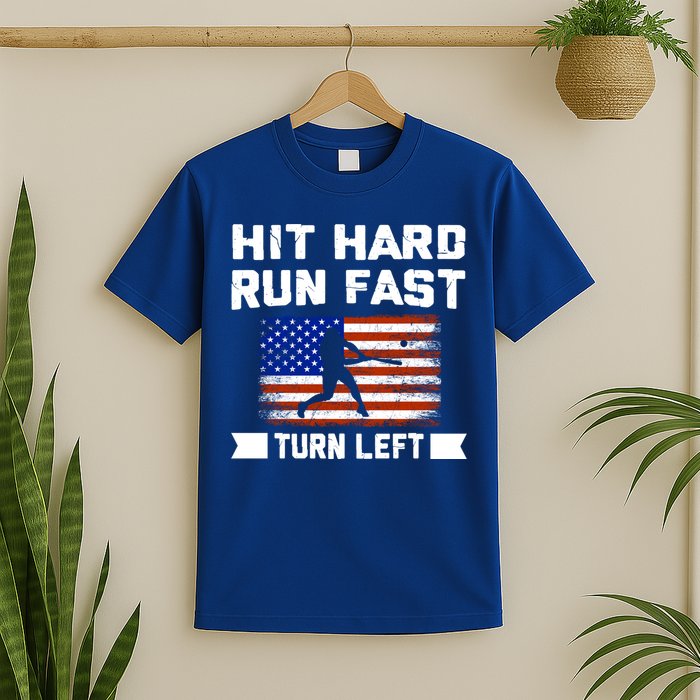 Hit Hard Run Fast Turn Left Baseball Gift T-Shirt