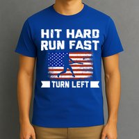 Hit Hard Run Fast Turn Left Baseball Gift T-Shirt