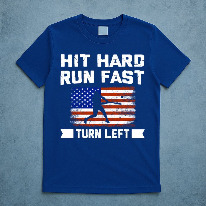 Hit Hard Run Fast Turn Left Baseball Gift T-Shirt