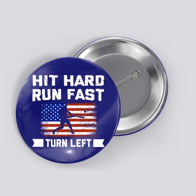 Hit Hard Run Fast Turn Left Baseball Gift Button