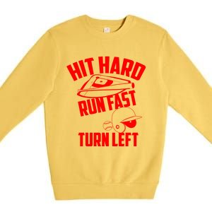 Hit Hard Run Fast Turn Left Baseball Softball Funny Fan Gift Premium Crewneck Sweatshirt