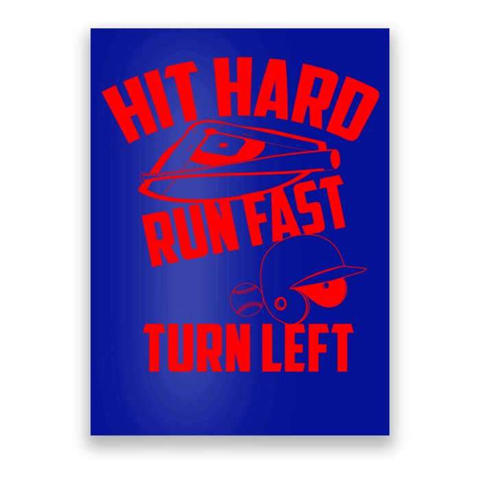 Hit Hard Run Fast Turn Left Baseball Softball Funny Fan Gift Poster