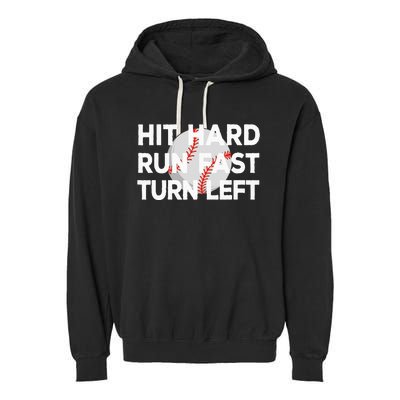 Hit Hard Run Fast Turn Left Baseball Garment-Dyed Fleece Hoodie