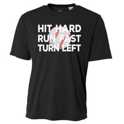 Hit Hard Run Fast Turn Left Baseball Cooling Performance Crew T-Shirt