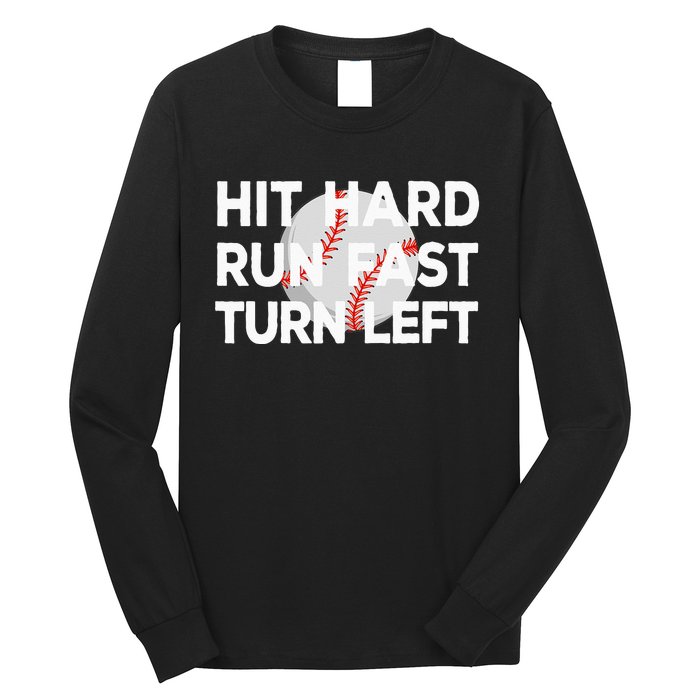 Hit Hard Run Fast Turn Left Baseball Long Sleeve Shirt