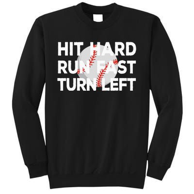 Hit Hard Run Fast Turn Left Baseball Sweatshirt