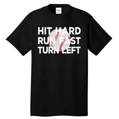 Hit Hard Run Fast Turn Left Baseball Tall T-Shirt