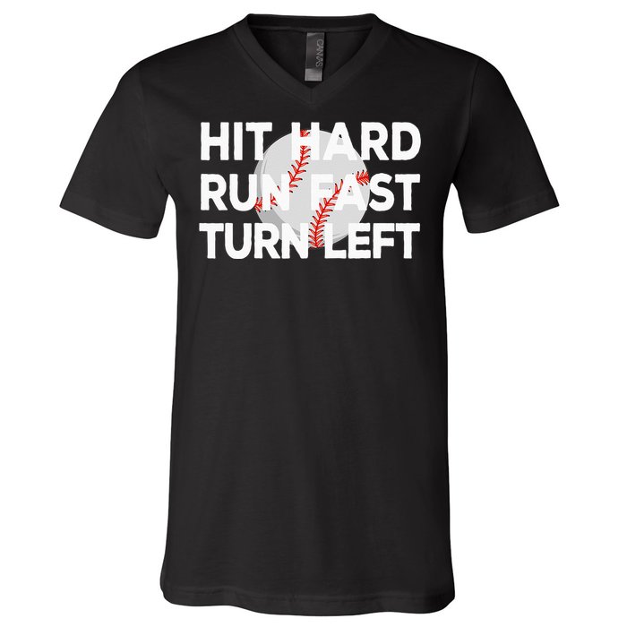 Hit Hard Run Fast Turn Left Baseball V-Neck T-Shirt