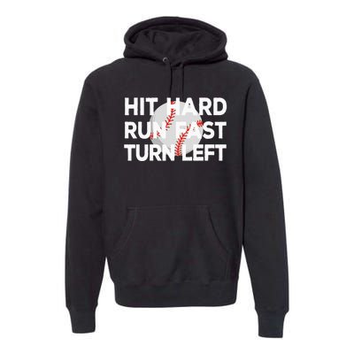 Hit Hard Run Fast Turn Left Baseball Premium Hoodie