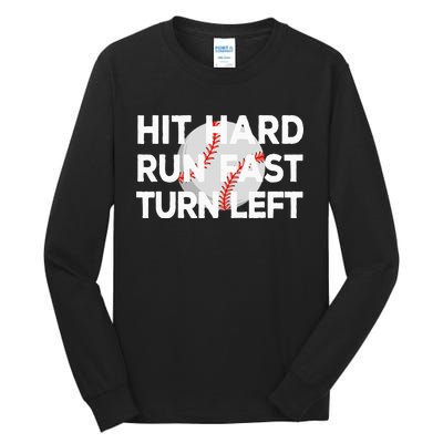 Hit Hard Run Fast Turn Left Baseball Tall Long Sleeve T-Shirt