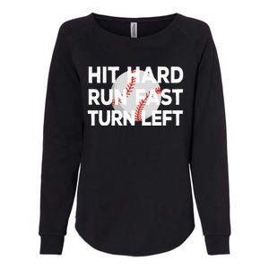 Hit Hard Run Fast Turn Left Baseball Womens California Wash Sweatshirt