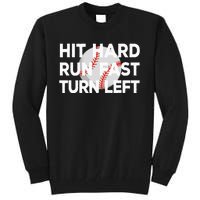 Hit Hard Run Fast Turn Left Baseball Tall Sweatshirt