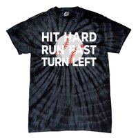 Hit Hard Run Fast Turn Left Baseball Tie-Dye T-Shirt