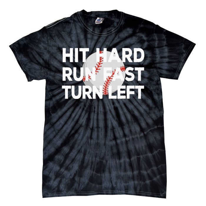 Hit Hard Run Fast Turn Left Baseball Tie-Dye T-Shirt